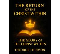 The Return of The Christ Within: The Glory of The Christ Within: 9