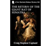 The Return of the Giant Rat of Sumatra: A New Sherlock Holmes Mystery #64