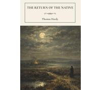 The Return of the Native: A Victorian Classic of Love and Fate