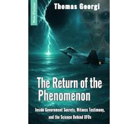The Return of the Phenomenon: Inside Government Secrets, Witness Testimony, and the Science Behind UFOs