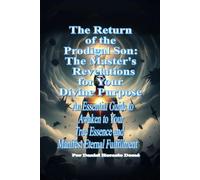 The Return of the Prodigal Son: The Master's Revelations for Your Divine Purpose: An Essential Guide to Awaken to Your True Essence and Manifest Eternal Fulfillment