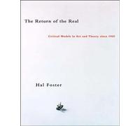 The Return of the Real: Art and Theory at the End of the Century (October Books)