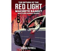 The Return of The Red Light: Machete Bandit Rootless Robert Bank