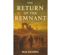 The Return of The Remnant: A Biblical Historical Novel of Exile, Restoration, and Faith Reborn (The Remnant Chronicles Series, Book 2).