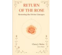 The Return of the Rose: Restoring the Divine Lineages: 2 (The Chronicles of the Divine Rose)