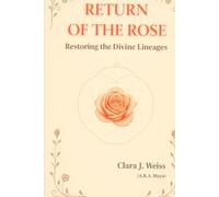 The Return of the Rose: Restoring the Divine Lineages (The Chronicles of the Divine Rose)