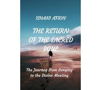 The Return of the Sacred Soul: The Journey from Longing to the Divine Meeting