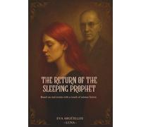 The Return of the Sleeping Prophet: Based on real events with a touch of science fiction