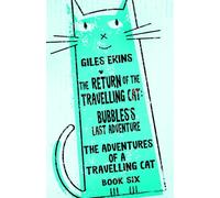 The Return of the Travelling Cat: Bubbles's Last Adventure (The Adventures Of A Travelling Cat)