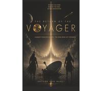 THE RETURN OF THE VOYAGER: Beyond the Stars. Beyond the Gods. Beyond Imagination.