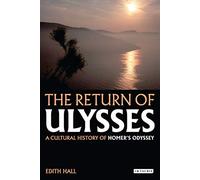 The Return of Ulysses: A Cultural History of Homer's Odyssey