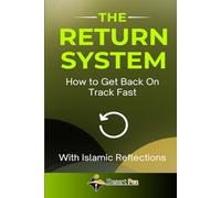 THE RETURN SYSTEM: How to Get Back on Track Fast - With Islamic Reflections (The Gentle Systems Collection)