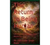 The Return to Being Human: Life After Fear, Reward, and Becoming
