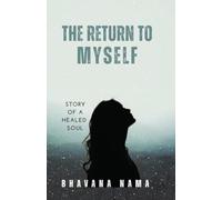 The Return to Myself: A soul's journey from person-addiction to self-love