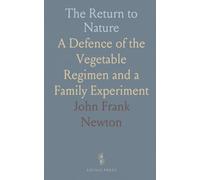The Return to Nature: A Defence of the Vegetable Regimen and a Family Experiment