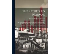 The Return To Normal: The Abnormal Tendencies That Produced The Crisis Of 1920. - The Extent To Which The Crisis Has Corrected Unsound Tendencies. - The Remaining Problems Of Readjustment