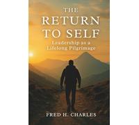 The Return to Self: Leadership as a Lifelong Pilgrimage