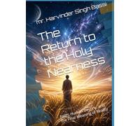 The Return to the Holy Nearness: Faith, Human Destiny, and the Final Meaning of Reality