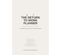 The Return to Work Planner: A Guided Journal for New Working Moms