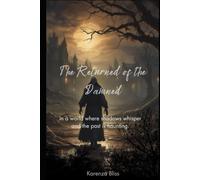 The Returned of the Damned: In a world where shadows whisper and the past is haunting.