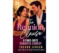 The Reunion Clause: A Fake-Date Romantic Comedy: 1 (The Stand-In Society)
