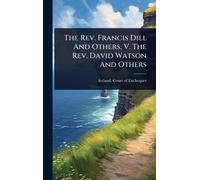 The Rev. Francis Dill And Others, V. The Rev. David Watson And Others