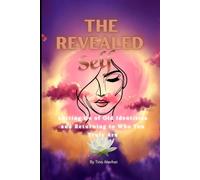 The Revealed Self: Letting Go of Old Identities and Returning to Who You Truly Are