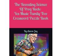 The Revealing Science Of Prog Rock: Yes Music Family Tree Crossword Puzzle Book