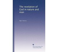 The revelation of God in nature and man