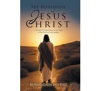 The Revelation of Jesus Christ: A detailed Commentary on the Book of Revelation for lay people