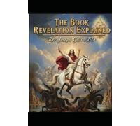 The Revelation of Jesus Christ: An Expository, Theological, and Academic Commentary