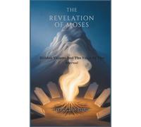The Revelation of Moses: Hidden Visions and the Voice of the Eternal