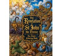 The Revelation of St John the Divine: An Adult Coloring Book (Bible Coloring Books)