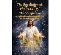 The Revelation of The "LOGOS": The "Origination": 1