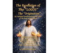 The Revelation of The "LOGOS": "The Origination"