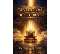 The Revelation Of The Mind Of Jesus Christ: The Mindset That Made Him Supreme Throughout Eternity