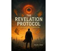 THE REVELATION PROTOCOL: A Faith-Based Thriller