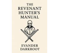 The Revenant Hunter’s Manual (The Occult Huntsman’s Library)