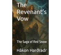The Revenant’s Vow: The Saga of Red Snow (The War for the Adamite Throne First Age)