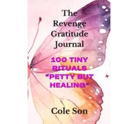The Revenge Journal: 100 Tiny Rituals - Petty But Healing