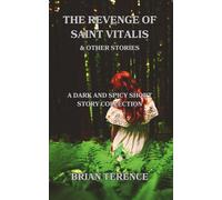 The Revenge Of Saint Vitalis & Other Stories: A Dark & Spicy Short Story Collection