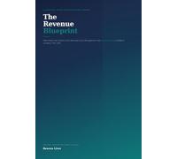 The Revenue Blueprint: How Healthcare Leaders Scale Revenue Cycle Management from Startup to Exit - and Build a Legacy That Lasts (The Healthcare Leader's Blueprint Series)