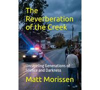 The Reverberation of the Creek: Unraveling Generations of Silence and Darkness (The Last Bell)