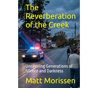 The Reverberation of the Creek: Unraveling Generations of Silence and Darkness (The Last Bell)