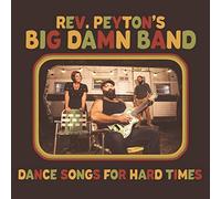 The reverend peyton's big damn band - Dance songs for hard times