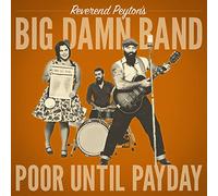The Reverend Peyton's Big Damn Band - Poor Until Payday [Vinilo]