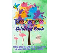 The Reverse Coloring Book: 50+ Illustrations for You to Draw Over, Doodle, and Create Your Own Art (INK TRACING & REVERSE COLORING FUN)