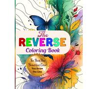 The Reverse Coloring Book: Mindful Journeys: Be Calm and Creative: The Book Has the Colors, You Draw the Lines