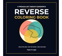 The Reverse Coloring Book: Mindfulness Art Therapy and Watercolor Drawing Prompts for Adults: Stress Relief and Creative Relaxation