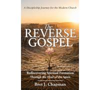 The Reverse Gospel: Rediscovering Spiritual Formation Through the Fruit of the Spirit